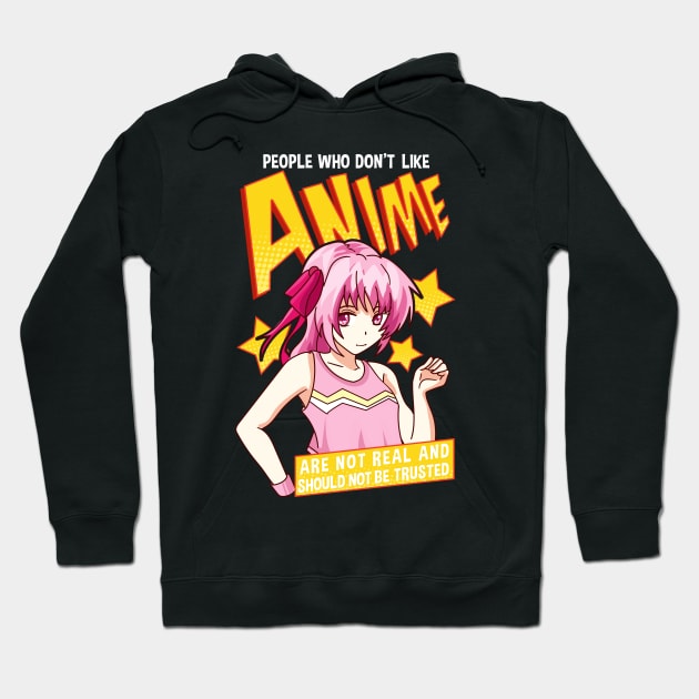Funny People Who Don't Like Anime Are Not Real Hoodie by theperfectpresents